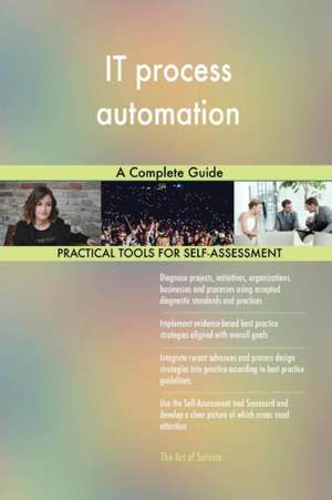 IT process automation A Complete Guide de Gerardus Blokdyk