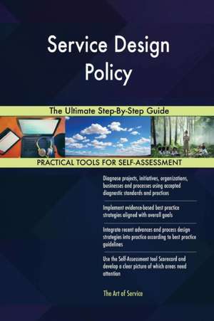 Service Design Policy The Ultimate Step-By-Step Guide de Gerardus Blokdyk