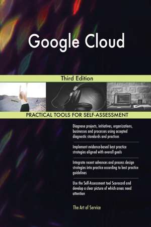 Google Cloud Third Edition de Gerardus Blokdyk