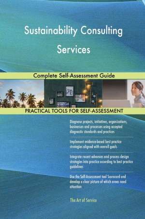 Sustainability Consulting Services Complete Self-Assessment Guide de Gerardus Blokdyk