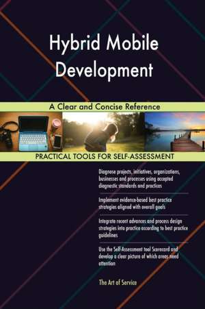 Hybrid Mobile Development A Clear and Concise Reference de Gerardus Blokdyk