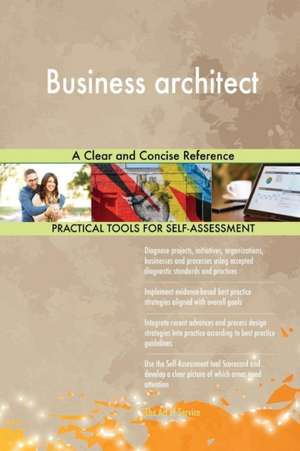 Business architect A Clear and Concise Reference de Gerardus Blokdyk