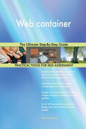 Web container The Ultimate Step-By-Step Guide de Gerardus Blokdyk