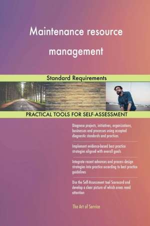 Maintenance resource management Standard Requirements de Gerardus Blokdyk