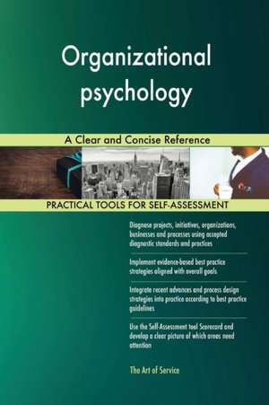 Organizational psychology A Clear and Concise Reference de Gerardus Blokdyk