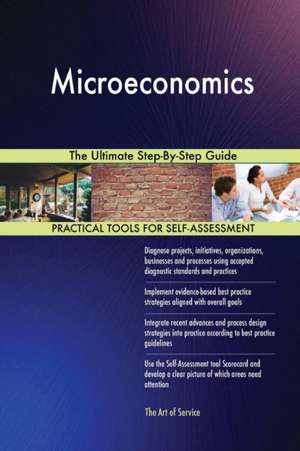 Microeconomics The Ultimate Step-By-Step Guide de Gerardus Blokdyk