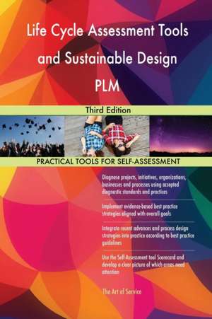 Life Cycle Assessment Tools and Sustainable Design PLM Third Edition de Gerardus Blokdyk