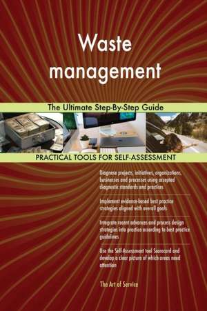 Waste management The Ultimate Step-By-Step Guide de Gerardus Blokdyk