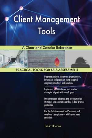 Client Management Tools A Clear and Concise Reference de Gerardus Blokdyk