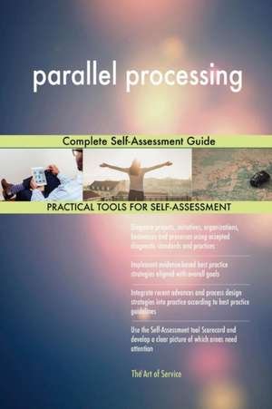 parallel processing Complete Self-Assessment Guide de Gerardus Blokdyk