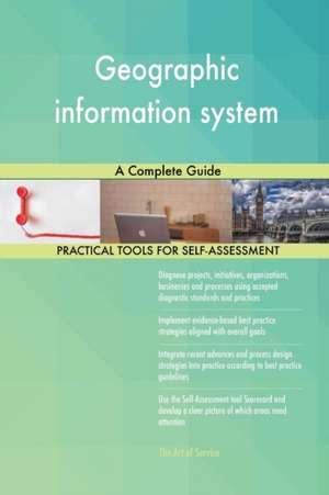 Geographic information system A Complete Guide de Gerardus Blokdyk