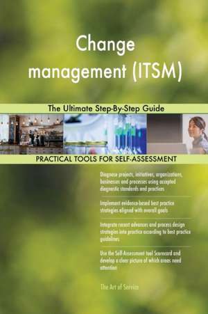 Change management (ITSM) The Ultimate Step-By-Step Guide de Gerardus Blokdyk