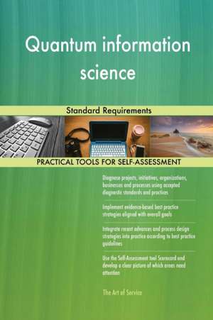 Quantum information science Standard Requirements de Gerardus Blokdyk