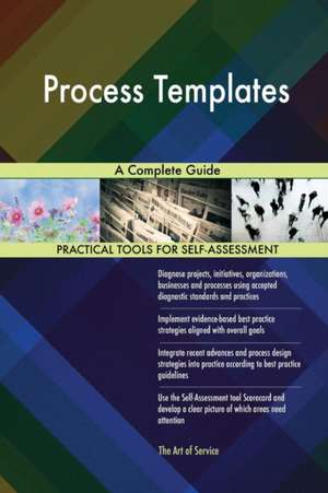 Process Templates A Complete Guide de Gerardus Blokdyk