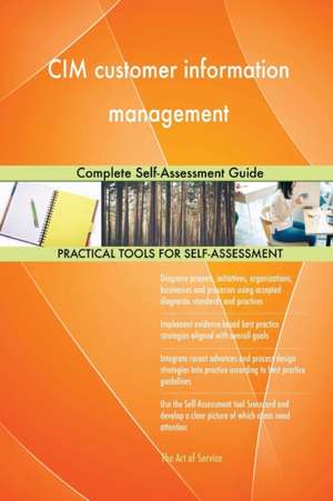 CIM customer information management Complete Self-Assessment Guide de Gerardus Blokdyk