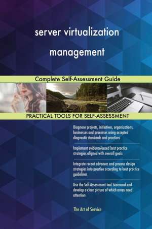 server virtualization management Complete Self-Assessment Guide de Gerardus Blokdyk