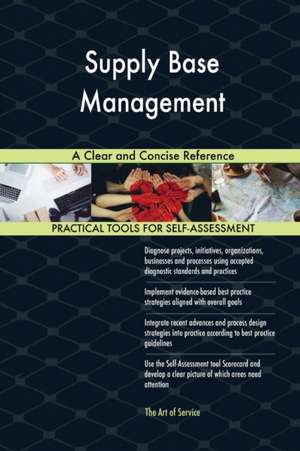 Supply Base Management A Clear and Concise Reference de Gerardus Blokdyk