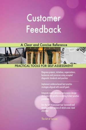 Customer Feedback A Clear and Concise Reference de Gerardus Blokdyk