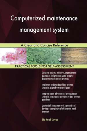 Computerized maintenance management system A Clear and Concise Reference de Gerardus Blokdyk