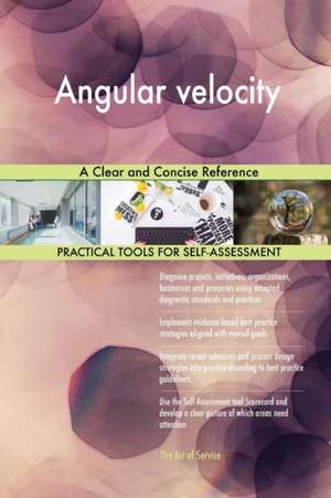 Angular velocity A Clear and Concise Reference de Gerardus Blokdyk