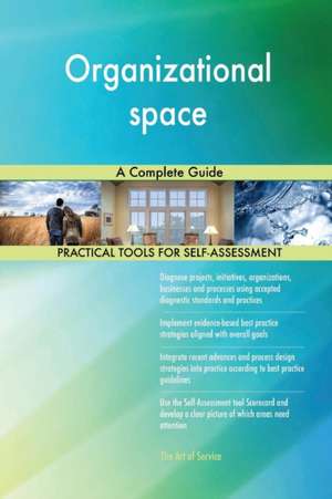 Organizational space A Complete Guide de Gerardus Blokdyk