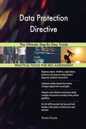 Data Protection Directive The Ultimate Step-By-Step Guide de Gerardus Blokdyk