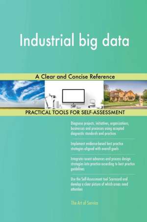 Industrial big data A Clear and Concise Reference de Gerardus Blokdyk