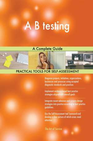 A B testing A Complete Guide de Gerardus Blokdyk