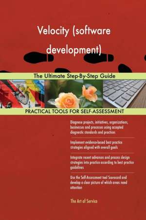 Velocity (software development) The Ultimate Step-By-Step Guide de Gerardus Blokdyk