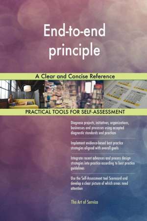 End-to-end principle A Clear and Concise Reference de Gerardus Blokdyk
