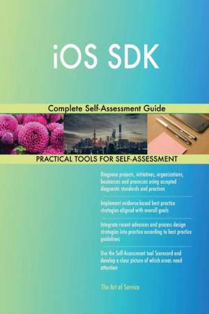 iOS SDK Complete Self-Assessment Guide de Gerardus Blokdyk