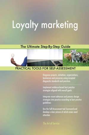 Loyalty marketing The Ultimate Step-By-Step Guide de Gerardus Blokdyk