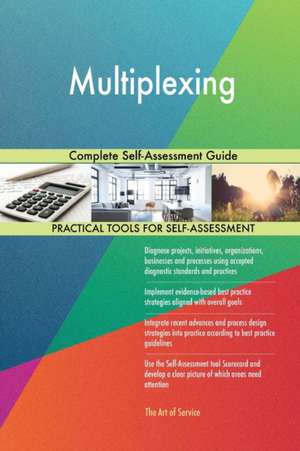 Multiplexing Complete Self-Assessment Guide de Gerardus Blokdyk