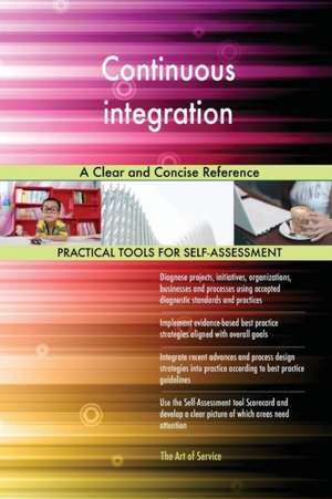 Continuous integration A Clear and Concise Reference de Gerardus Blokdyk