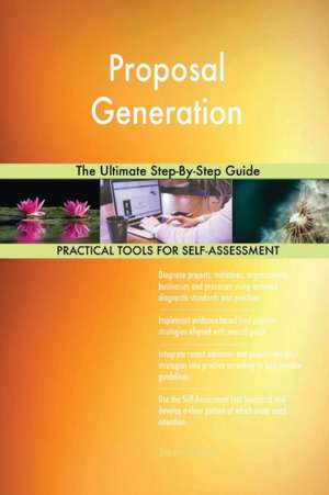 Proposal Generation The Ultimate Step-By-Step Guide de Gerardus Blokdyk