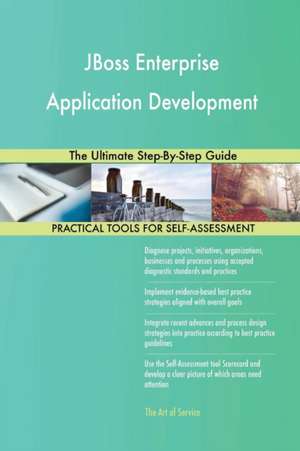 JBoss Enterprise Application Development The Ultimate Step-By-Step Guide de Gerardus Blokdyk