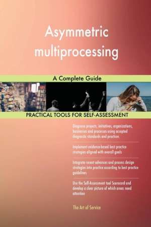 Asymmetric multiprocessing A Complete Guide de Gerardus Blokdyk