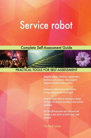 Service robot Complete Self-Assessment Guide de Gerardus Blokdyk