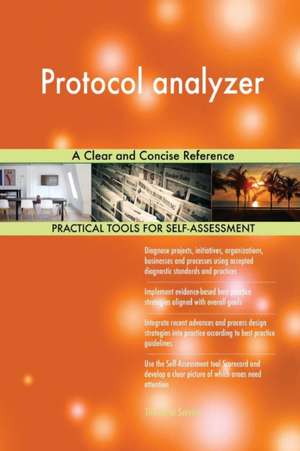 Protocol analyzer A Clear and Concise Reference de Gerardus Blokdyk