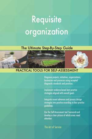 Requisite organization The Ultimate Step-By-Step Guide de Gerardus Blokdyk