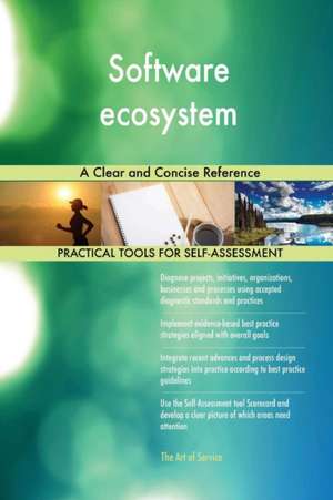 Software ecosystem A Clear and Concise Reference de Gerardus Blokdyk