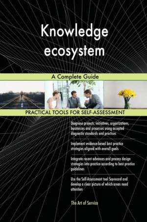 Knowledge ecosystem A Complete Guide de Gerardus Blokdyk