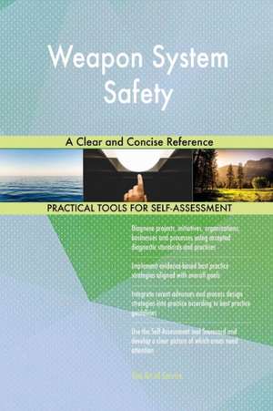 Weapon System Safety A Clear and Concise Reference de Gerardus Blokdyk