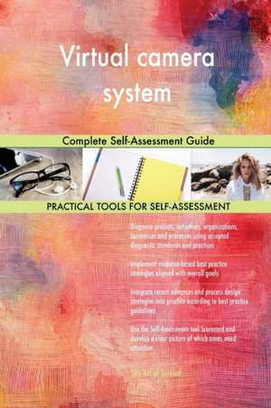 Virtual camera system Complete Self-Assessment Guide de Gerardus Blokdyk