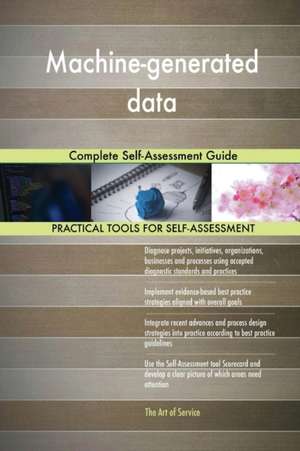 Machine-generated data Complete Self-Assessment Guide de Gerardus Blokdyk