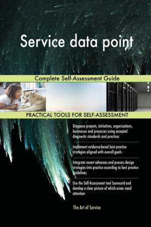 Service data point Complete Self-Assessment Guide de Gerardus Blokdyk
