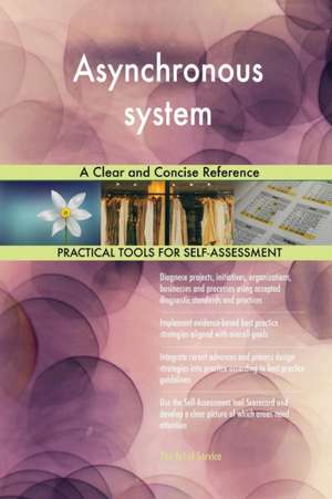 Asynchronous system A Clear and Concise Reference de Gerardus Blokdyk