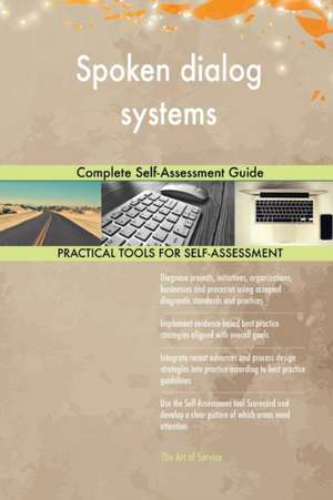 Spoken dialog systems Complete Self-Assessment Guide de Gerardus Blokdyk