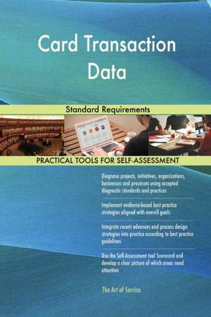 Card Transaction Data Standard Requirements de Gerardus Blokdyk