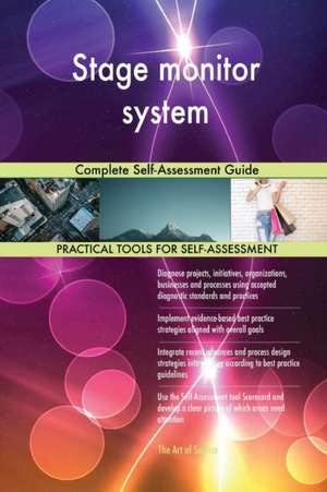 Stage monitor system Complete Self-Assessment Guide de Gerardus Blokdyk